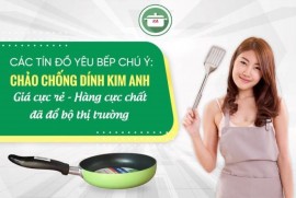 Công ty sản xuất chảo chống dính – Nhôm Kim Anh nơi đồng hành cùng bạn